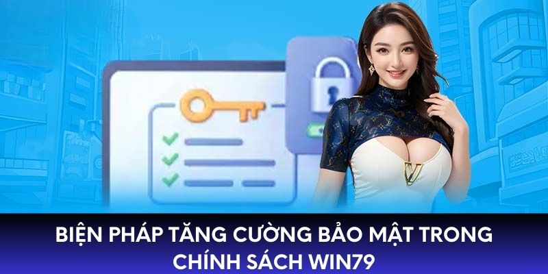 Biện pháp tăng cường bảo mật trong chính sách WIN79