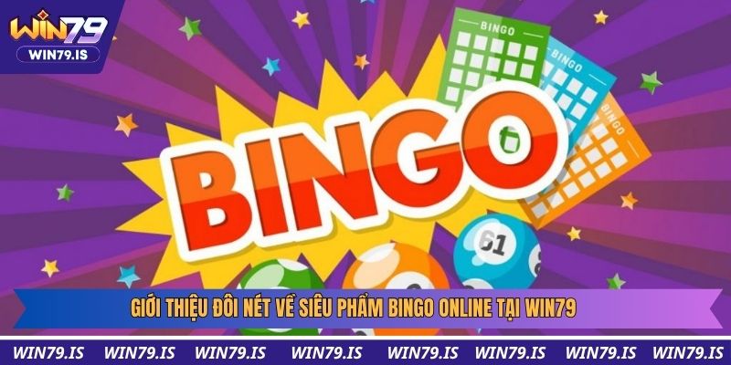 Giới thiệu đôi nét về siêu phẩm bingo online tại win79
