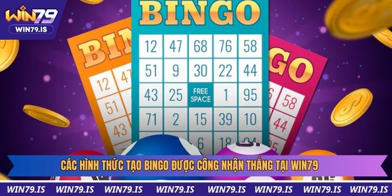 Các hình thức tạo bingo được công nhận thắng tại win79