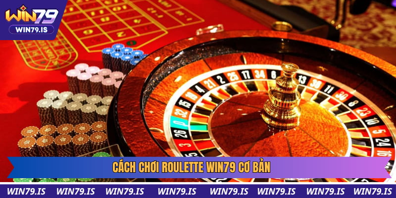 Cách chơi Roulette cơ bản