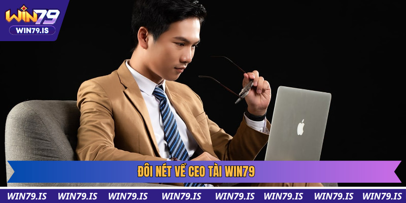 Đôi nét về CEO Tài win79