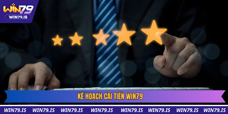 Kế hoạch cải tiến win79