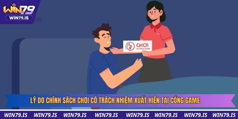 Lý do chính sách chơi có trách nhiệm xuất hiện tại cổng game