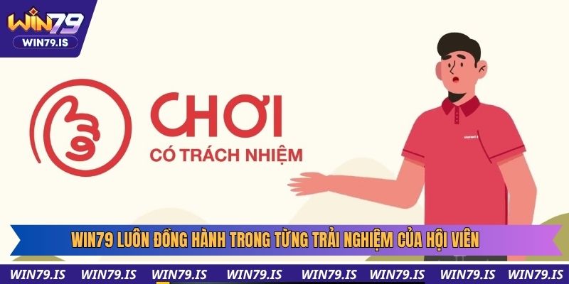 Win79 luôn đồng hành trong từng trải nghiệm của hội viên