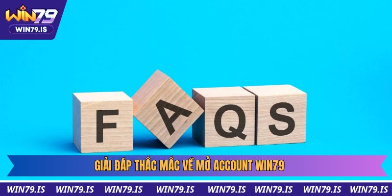 Giải đáp thắc mắc về mở account win79