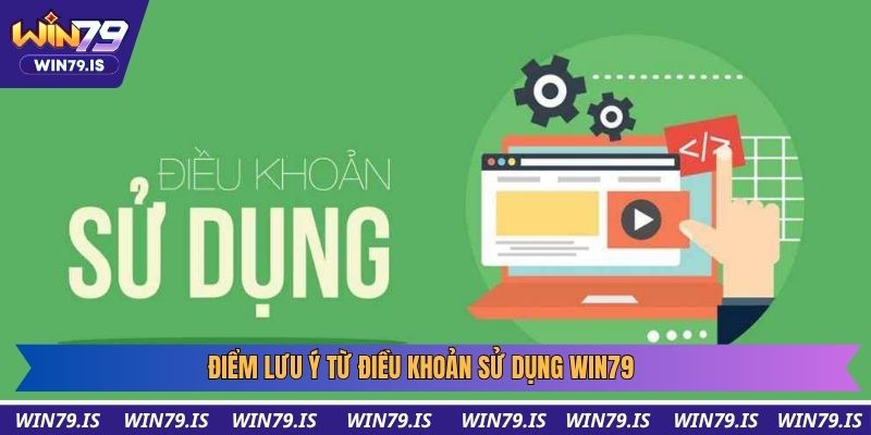 Điểm lưu ý từ điều khoản sử dụng win79