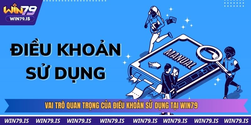 Vai trò quan trọng của điều khoản sử dụng tại win79