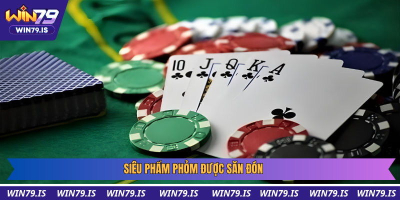 Siêu phẩm Phỏm được săn đón