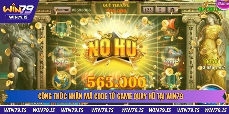 Công thức nhận mã code từ game quay hũ tại win79