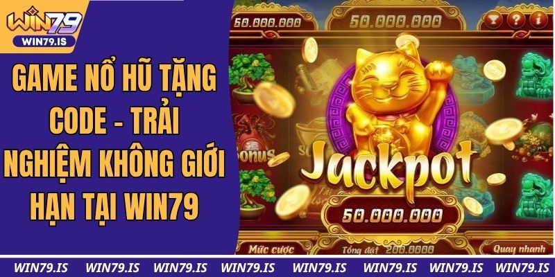 Game Nổ Hũ Tặng Code