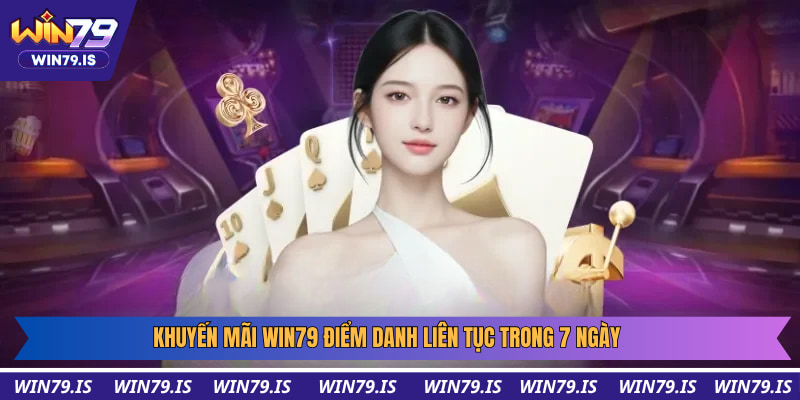 Đăng nhập 7 ngày, nhận ngay siêu thưởng tại Win79