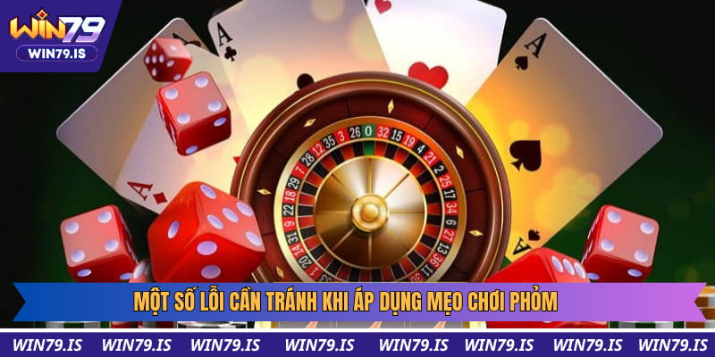 Hạn chế mắc những sai lầm khi chơi Tá lả