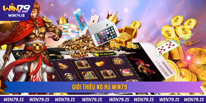 Giới thiệu nổ hũ win79
