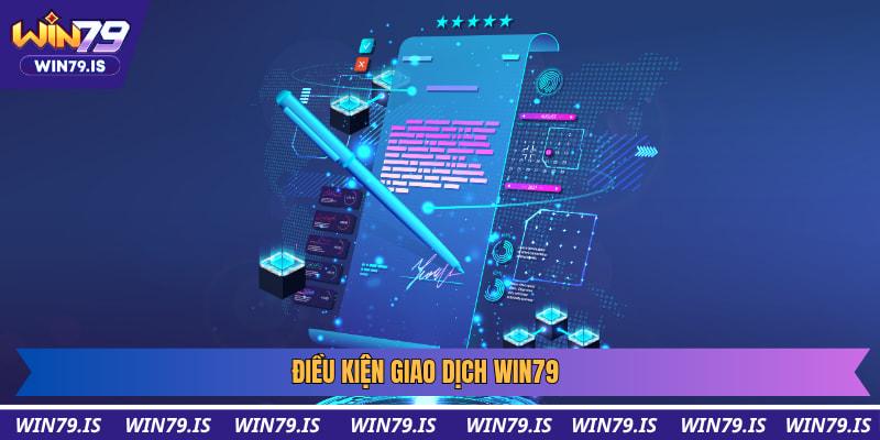 Điều kiện giao dịch win79