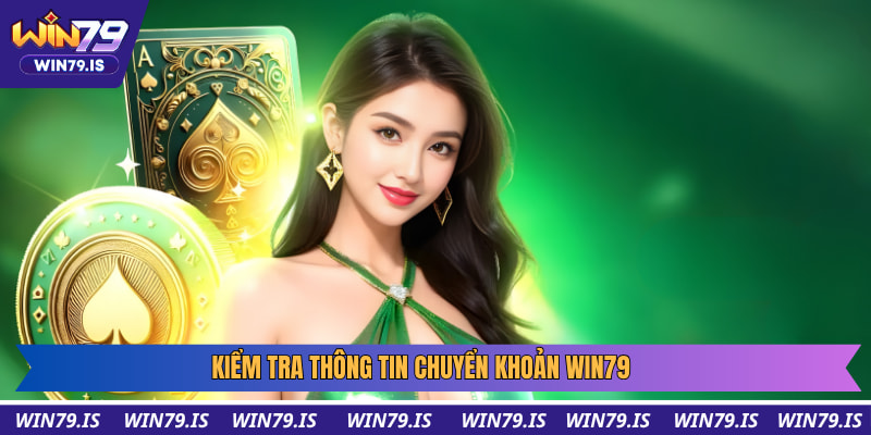 Kiểm tra thông tin chuyển khoản win79