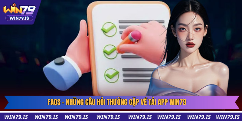 Giải đáp những thắc mắc thường gặp về ứng dụng giải trí Win79