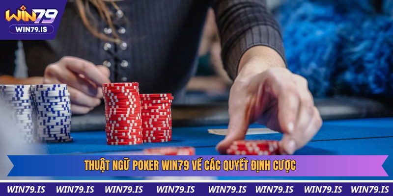 Những hành động cược trong game bài Poker Win79