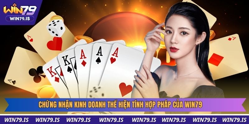 Chứng nhận kinh doanh thể hiện tính hợp pháp của win79